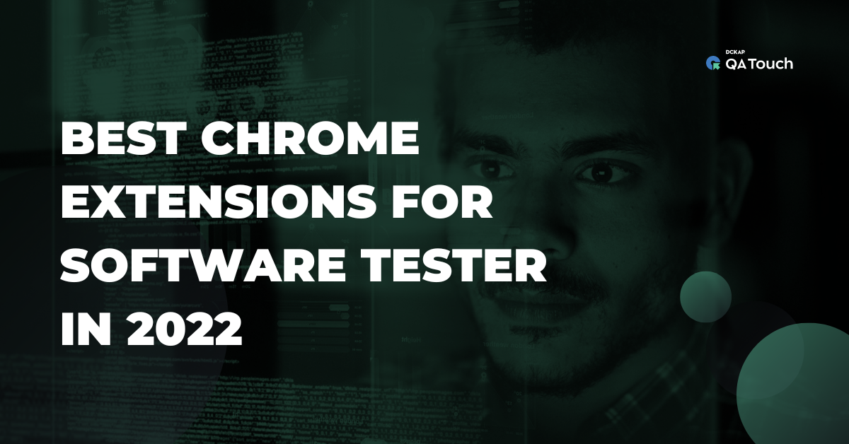 Best Chrome Extensions for Software Testers in 2022