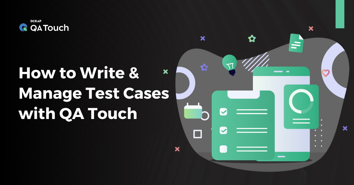 How to Write & Manage Test Cases with QA Touch