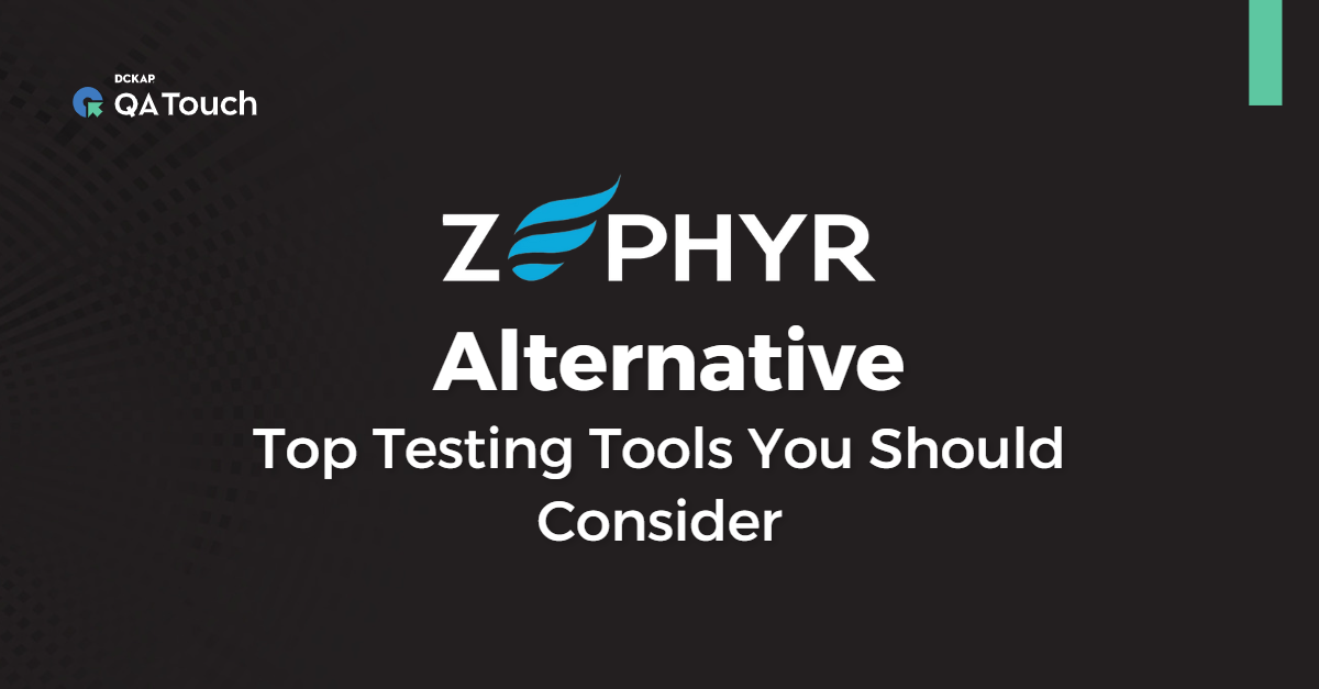 Zephyr Alternative: Top Testing Tools You Should Consider