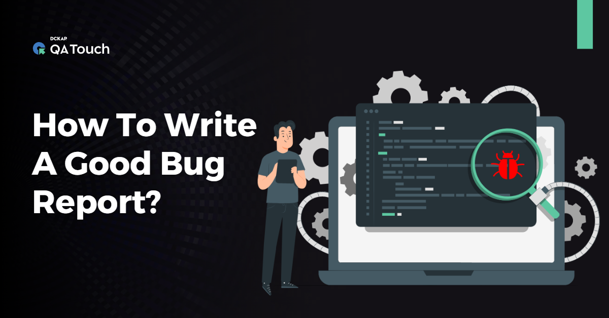 How To Write A Good Bug Report?