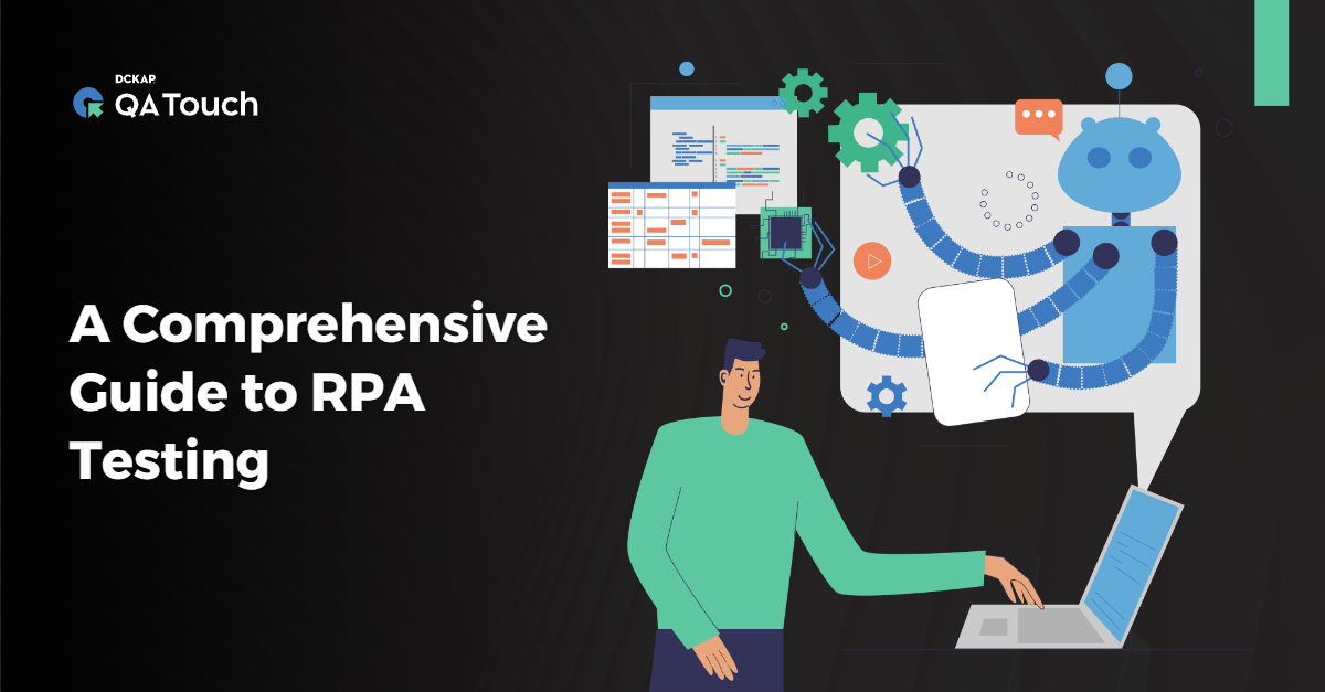 A Comprehensive Guide to RPA Testing - QA Touch