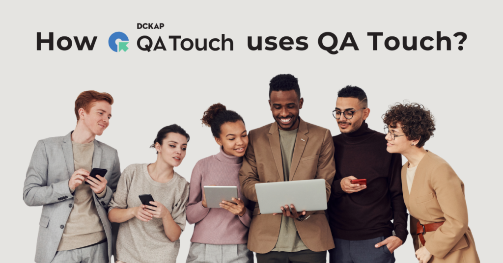 How QA Touch use QA Touch?