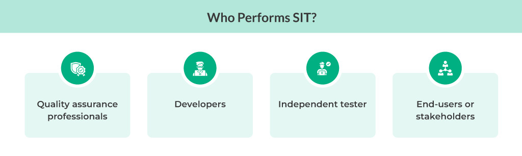 Who performs system integration testing 