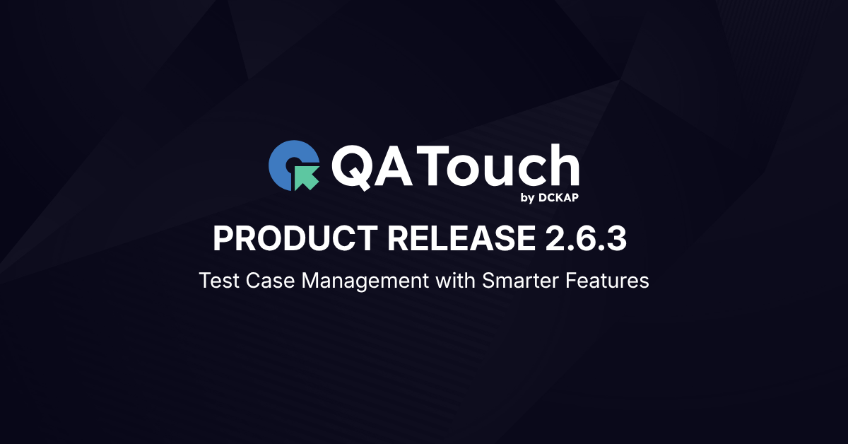 QA Touch Product Release 2.6.3 : Smarter Test Case Management ...